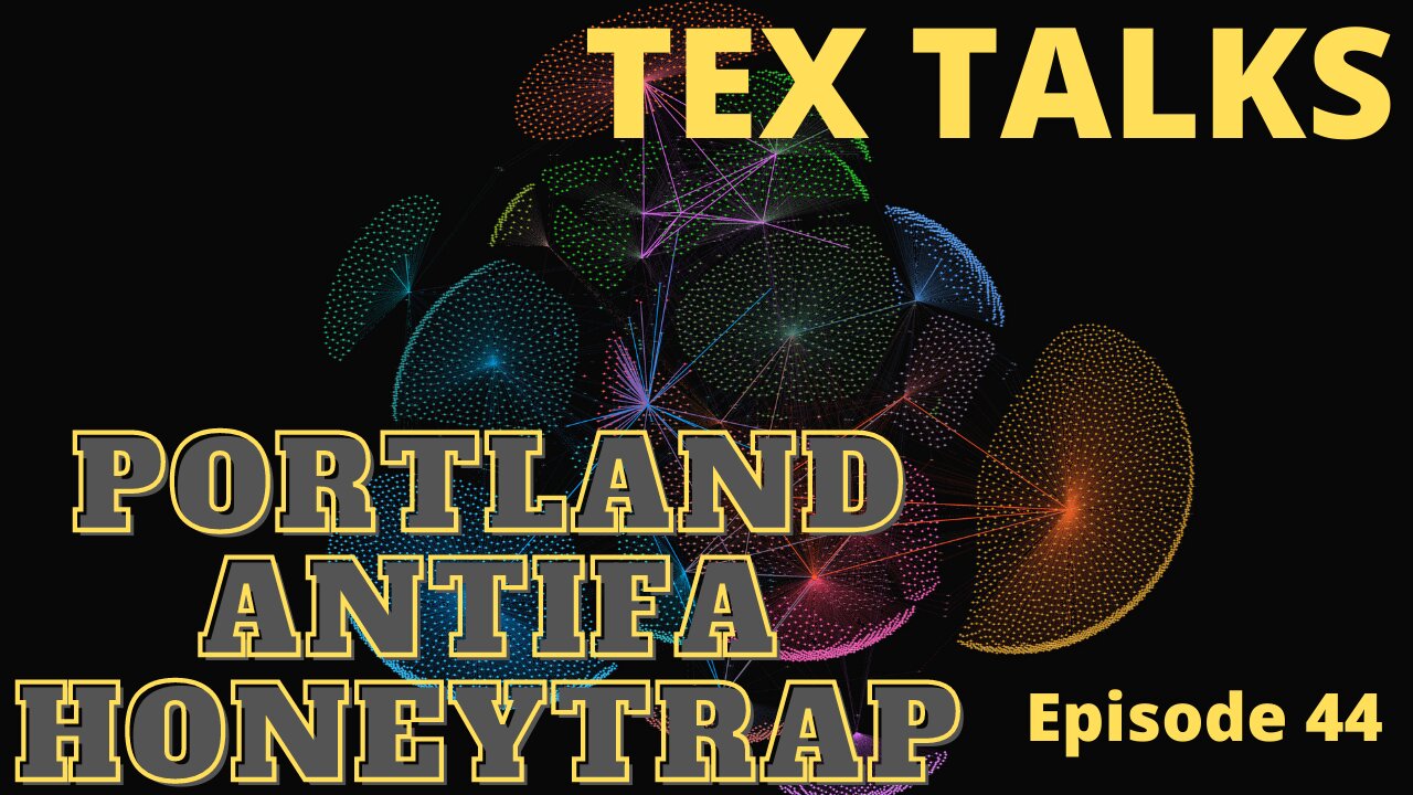 Tex Talks: Portland Antifa Honeytrap