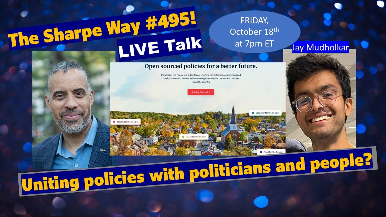 Sharpe Way # 496! Uniting policies with politicians and people? LIVE talk w/Jay Mudholkar!