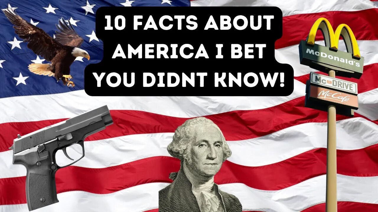 10 Facts About America I Bet You Didn't Know!