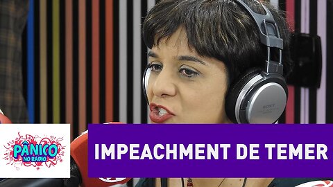 Um impeachment do Temer não vai prosperar, acredita Vera Magalhães | Pânico