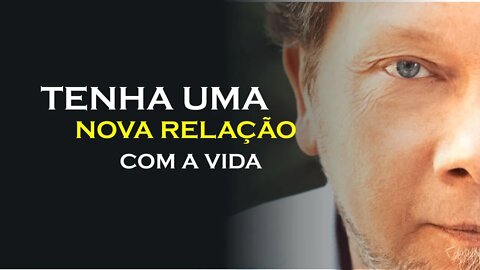 COMO TER UMA NOVA RELAÇÃO COM A VIDA, ECKHART TOLLE DUBLADO