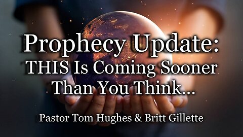 Prophecy Update: THIS Is Coming Sooner Than You Think...