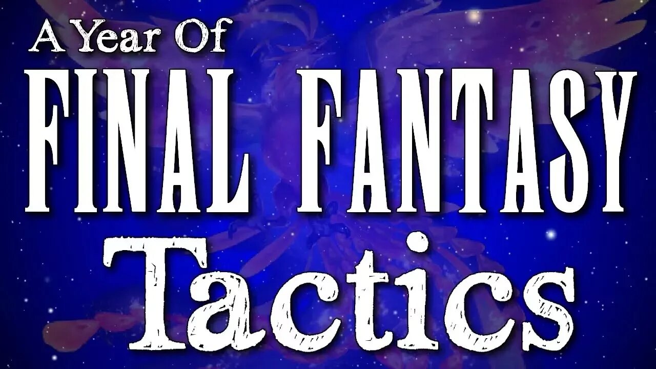 A Year of Final Fantasy Episode 94: Final Fantasy Tactics, a game that truly stands the test of time