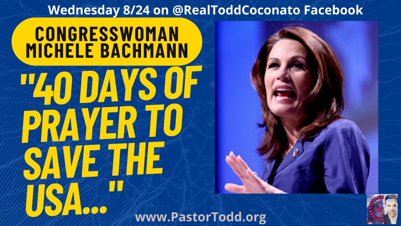 Guest: Congresswoman Michele Bachmann: 40 Days of Prayer to Save the USA!