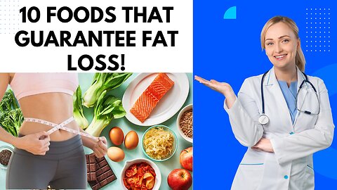 10 Foods That GUARANTEE Fat Loss!