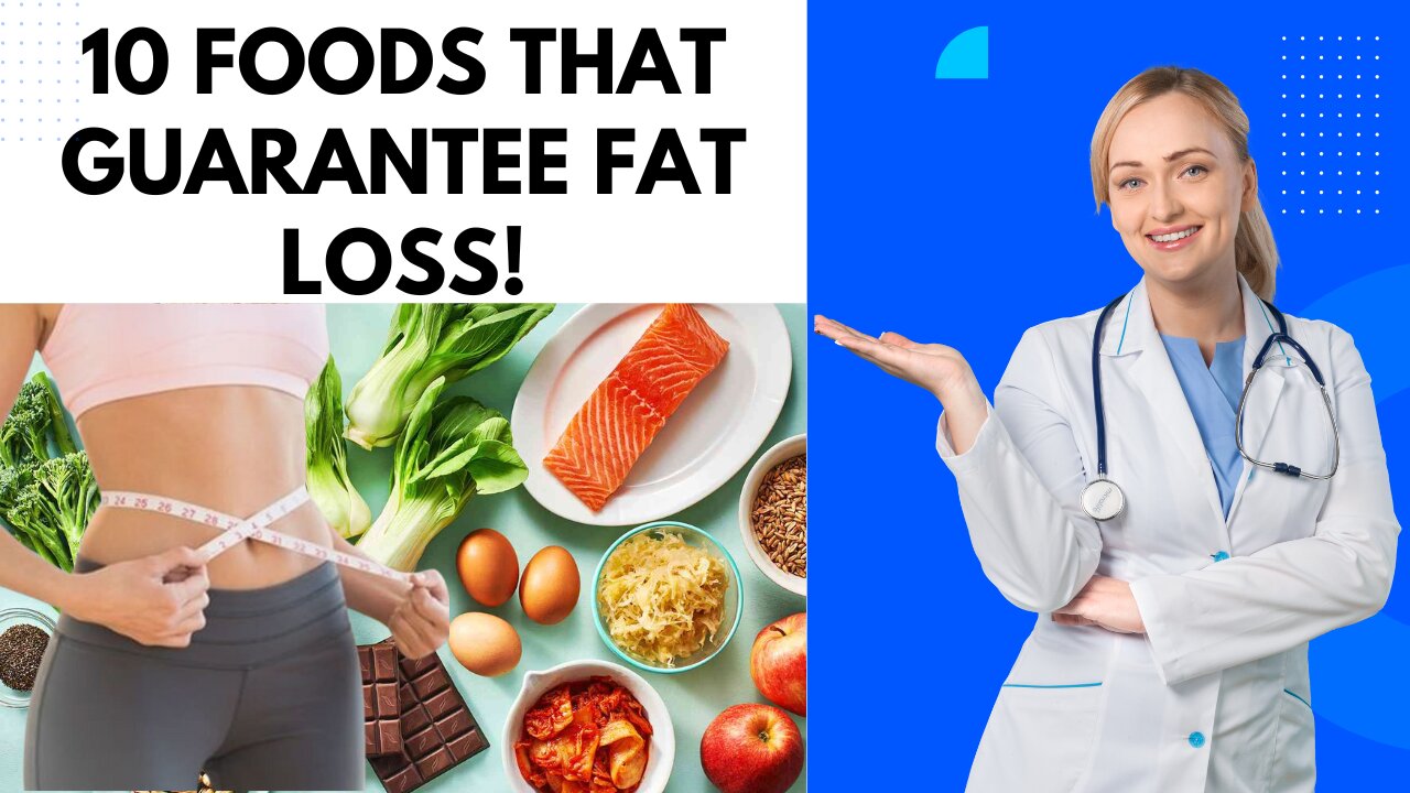 10 Foods That GUARANTEE Fat Loss!