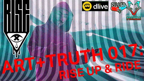 ART + TRUTH // EP 017 // RISE UP & RIDE // 3.27.21