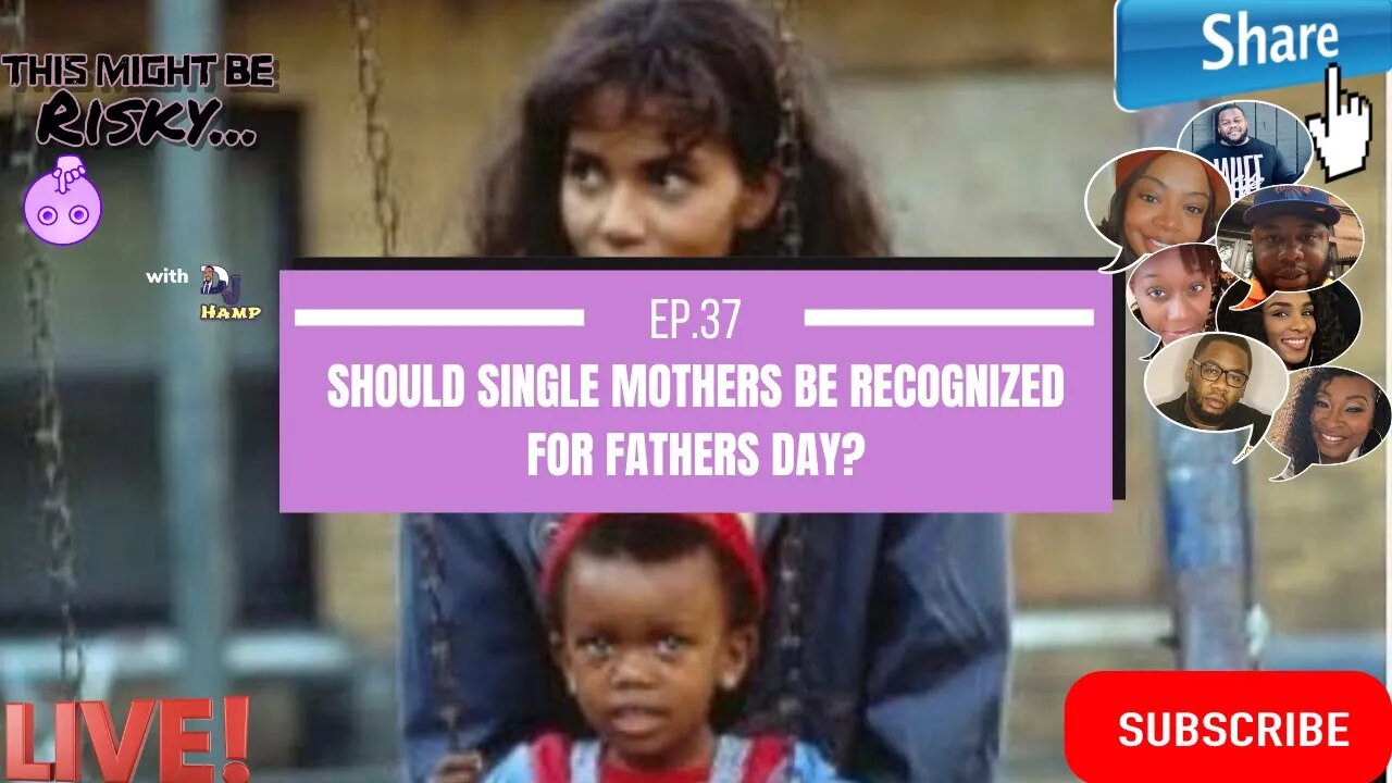 Should SINGLE mothers be recognized for Fathers Day? | This Might Be Risky Ep. 37!