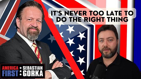 It's never too late to do the right thing. Carl Benjamin with Sebastian Gorka One on One