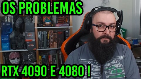 Os Problemas das RTX 4090 e 4080 !