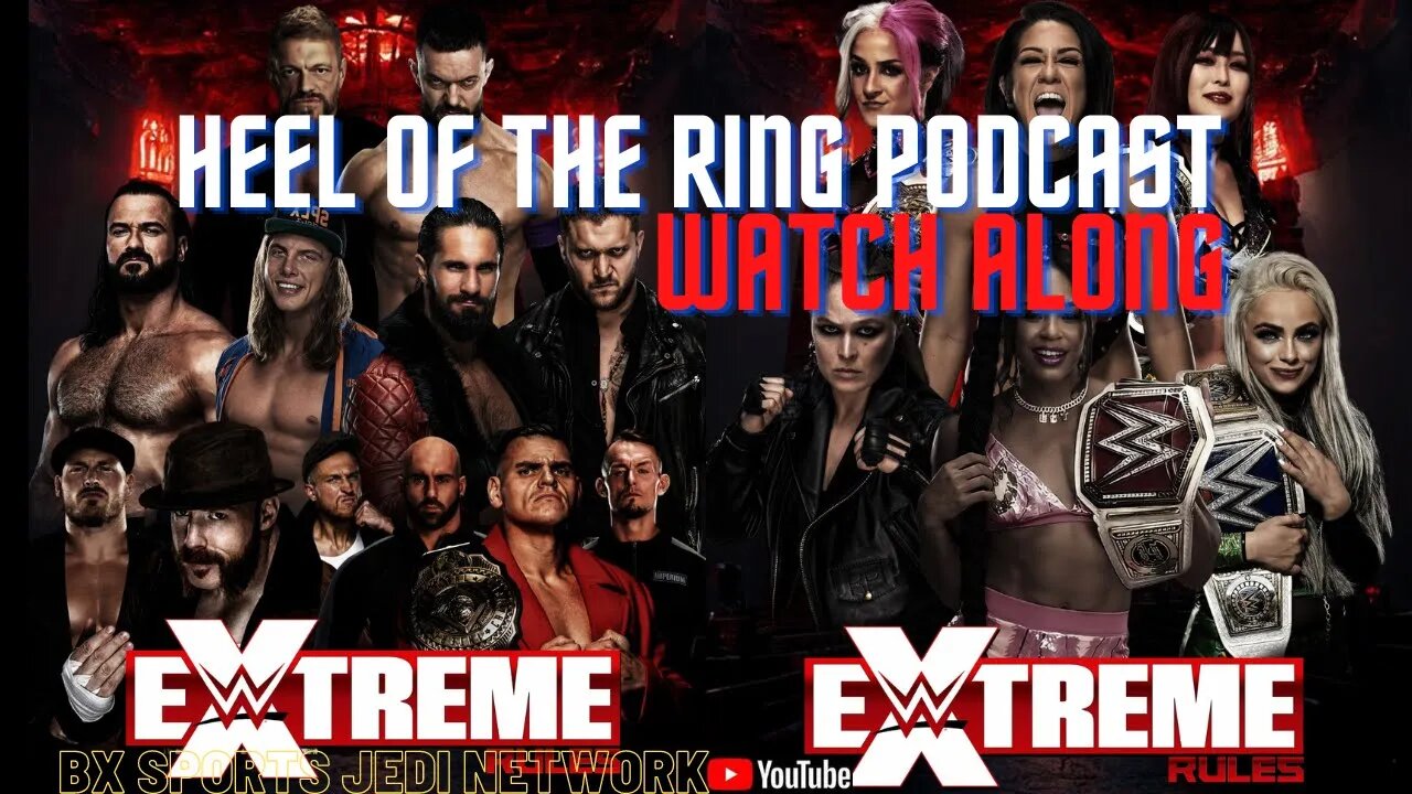 WWE EXTREME RULES WACTH ALONG WITH THE DON / HEEL OF THE RING PODCAST (NO FOOTAGE SHOWN )