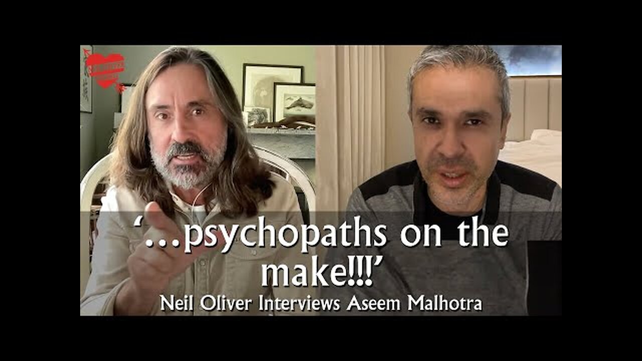 Neil Oliver Interviews Aseem Malhotra - Psychopaths on the make!!!