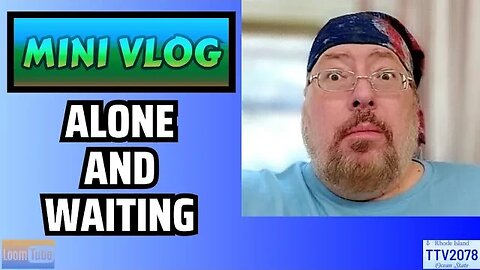MINI VLOG - ALONE AND WAITING - 083123 TTV2078