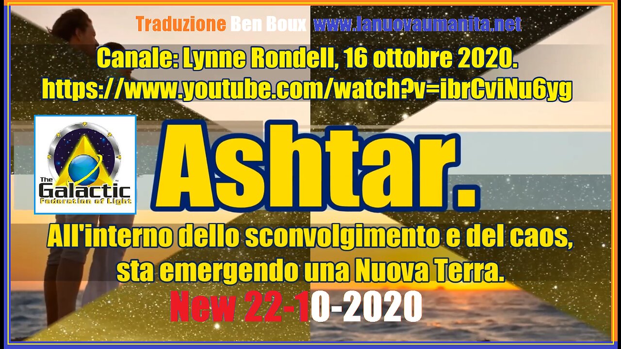 Ashtar. All'interno dello sconvolgimento e del caos, sta emergendo una Nuova Terra.