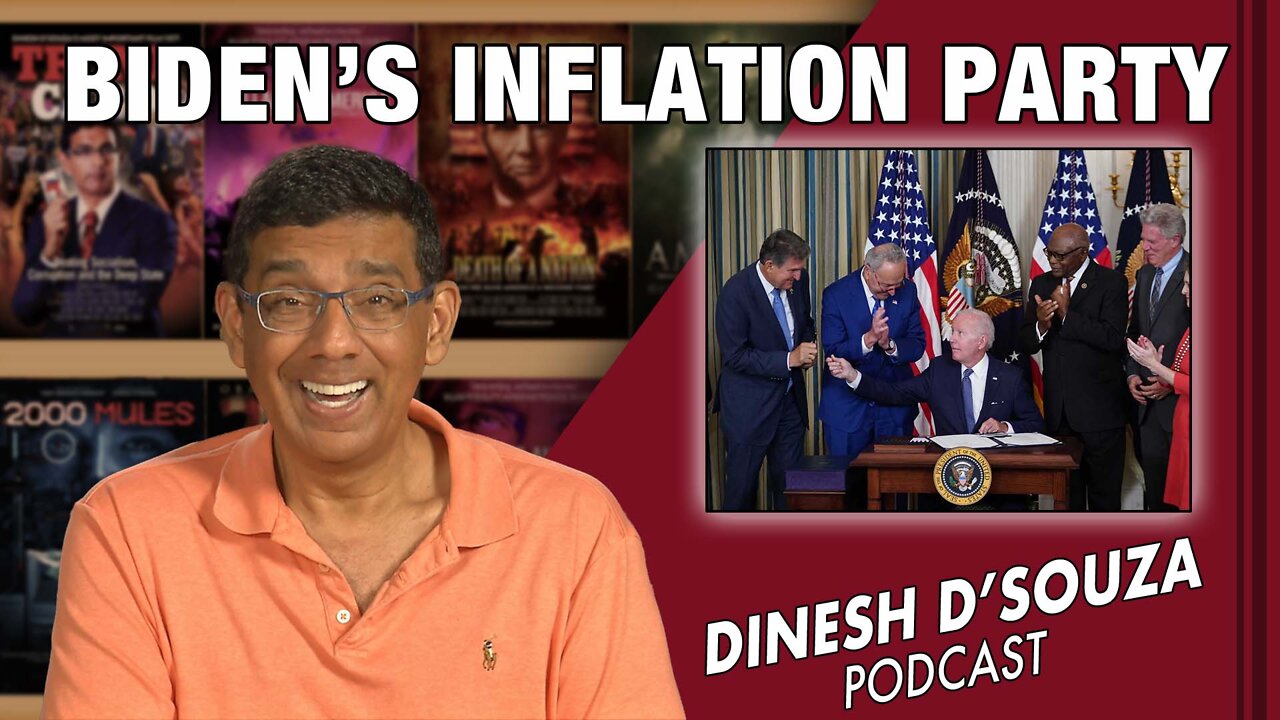 BIDEN’S INFLATION PARTY Dinesh D’Souza Podcast Ep413