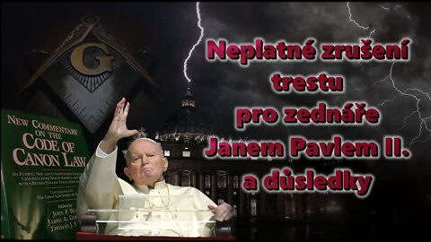 BKP: Neplatné zrušení trestu pro zednáře Janem Pavlem II. a důsledky