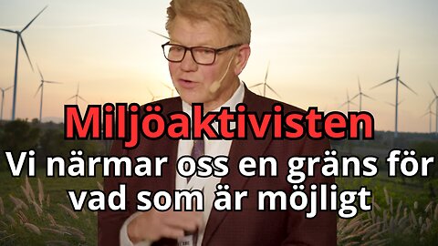 Miljöaktivist om elkrisen - Vindkraft, Kärnkraft, Energi, och hur vi har pressat gränserna