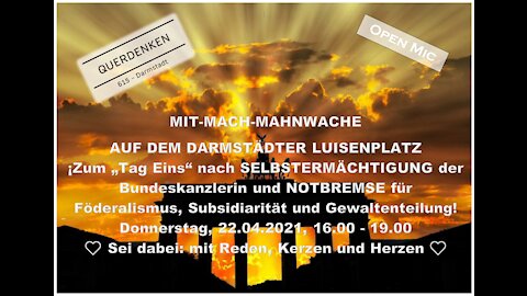 Mit-Mach-Mahnwache am TAG EINS nach Merkels Selbstermächtigung / 22.04.2021 Darmstadt