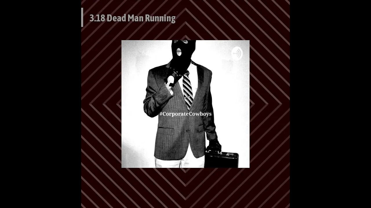 Corporate Cowboys Podcast - 3.18 Dead Man Running