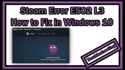 How to Fix Steam Error E502 L3 in Windows 10 (E.G. When Redeeming Steam Gift Card)