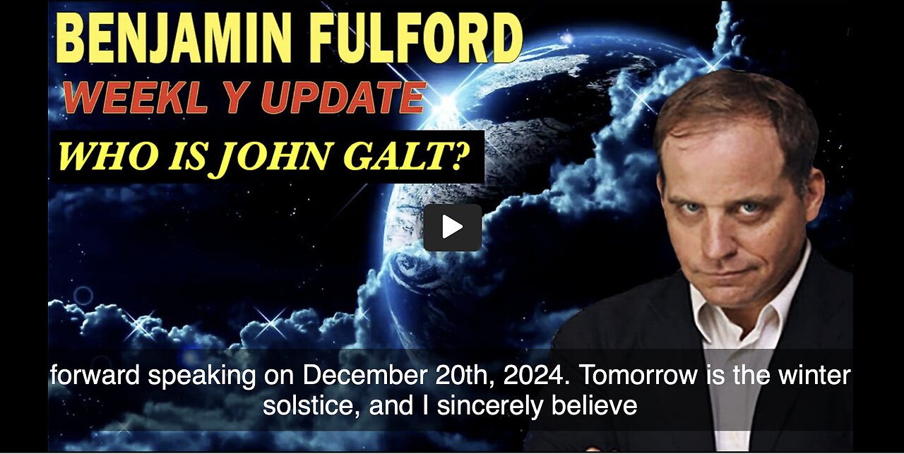 Benjamin Fulford WEEKLY UPDATE - WHAT IS IN STORE FOR THE WINTER SOLSTICE? JGANON, SGANON, CLIF HIGH