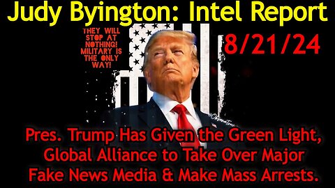 Judy Byington Situation Update: Special Intel Report 8/21/24