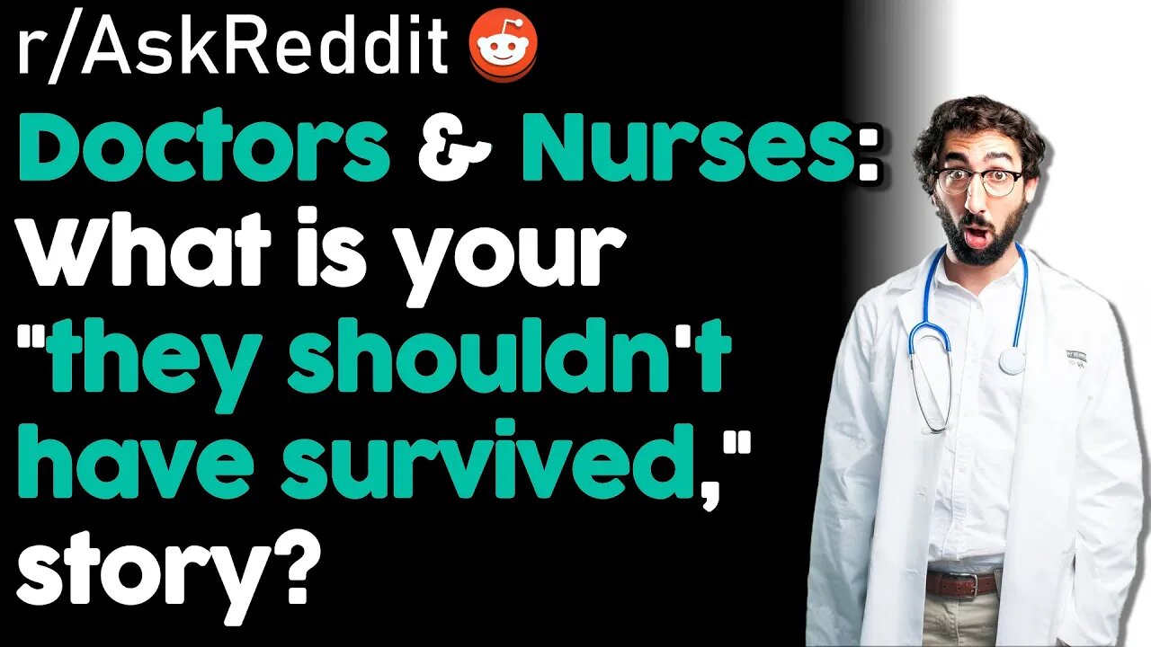 r/AskReddit Doctors, What Is Your 'They Shouldn't Have Survived' Story? | Storytime Reddit Stories