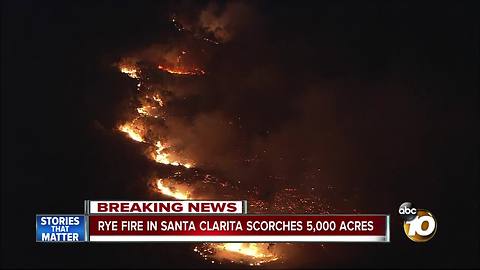 Rye Fire in Santa Clarita scorches 5,000 acres