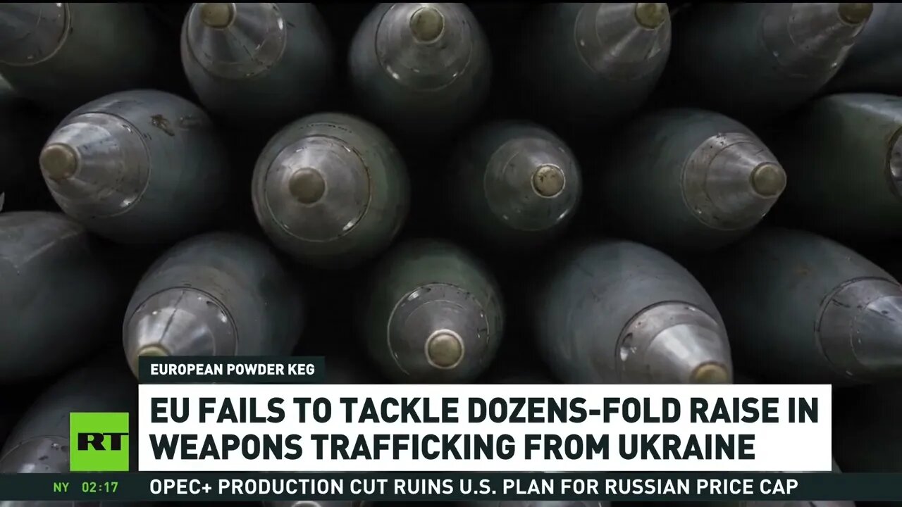 EU says most Weapons being sent to Ukraine aren't used against Russia - Black Market sales "booming"