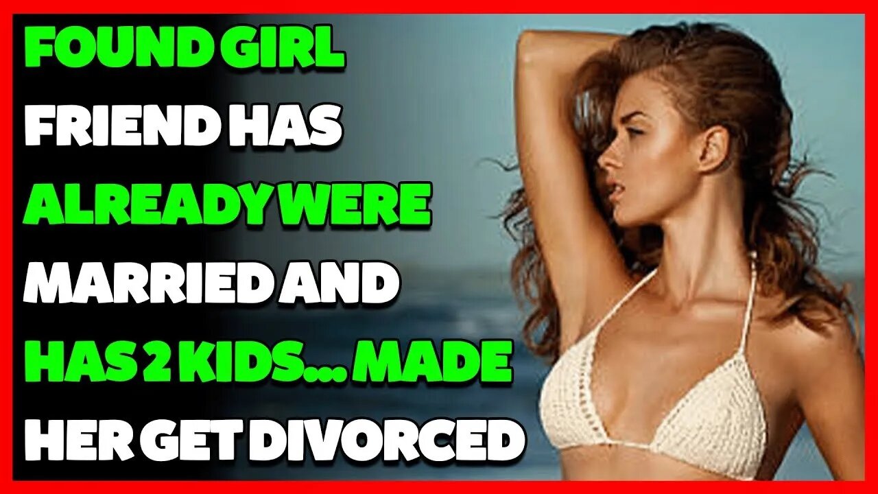 Found GF Has Already MARRIED And Has 2 Kids... Made Her Get Divorced (Reddit Cheating)