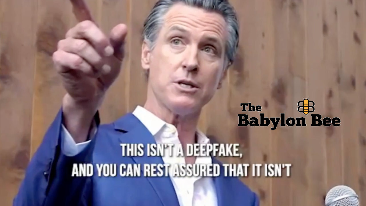 Newsom Outlaws Deep Fake Videos In California, The Babylon Bee Produces Deep Fake Video In Response