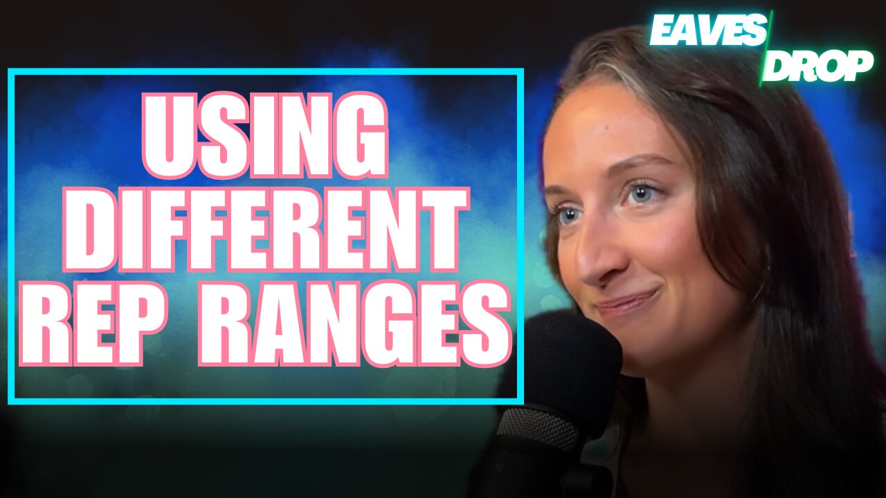 Rep Ranges To Get The Most Benefit - Eavesdrop Podcast Clip