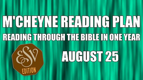 Day 237 - August 25 - Bible in a Year - ESV Edition