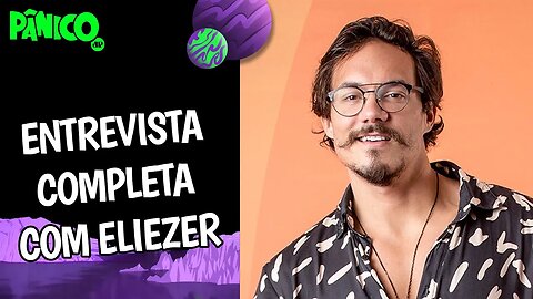 Assista à entrevista com Eliezer na íntegra