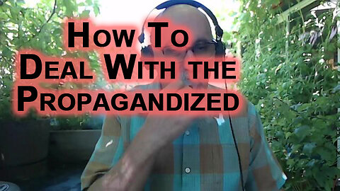 How To Approach and Inform Loved Ones That Have Been Propagandized by Corporate Media