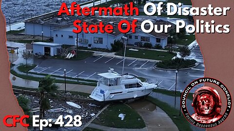 Council on Future Conflict Episode 428: Aftermath of Disaster, State of our Politics