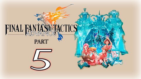 【Final Fantasy Tactics Advance】Part 5 ~ Gameplay Walkthrough