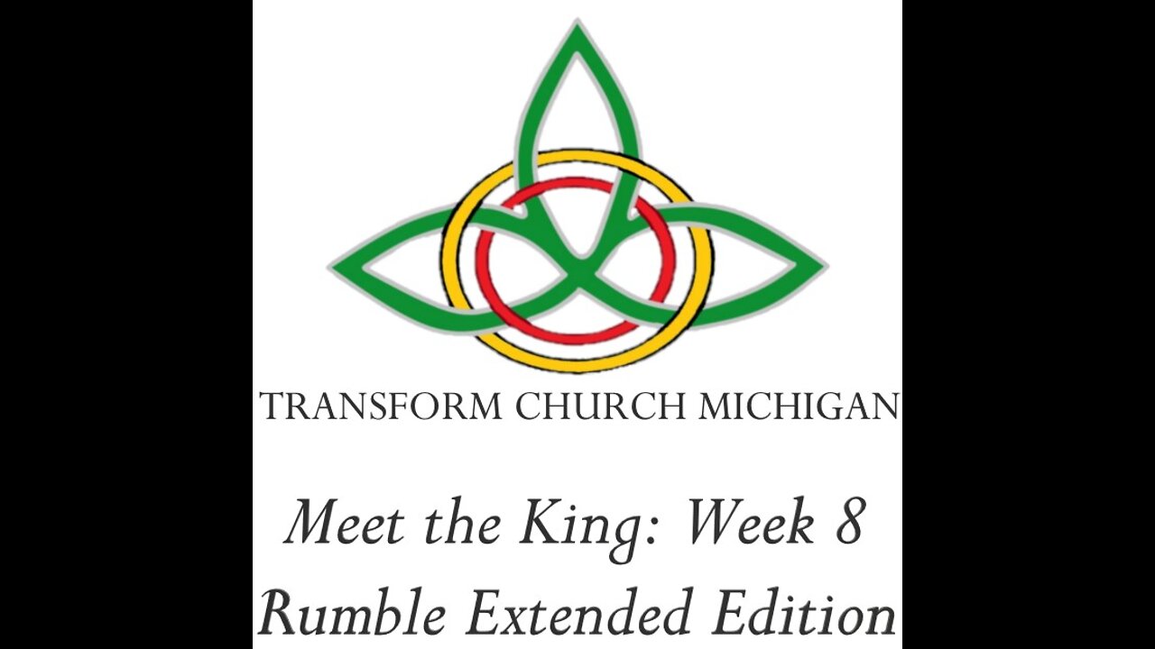 Transform Life: Meet the King Week 8