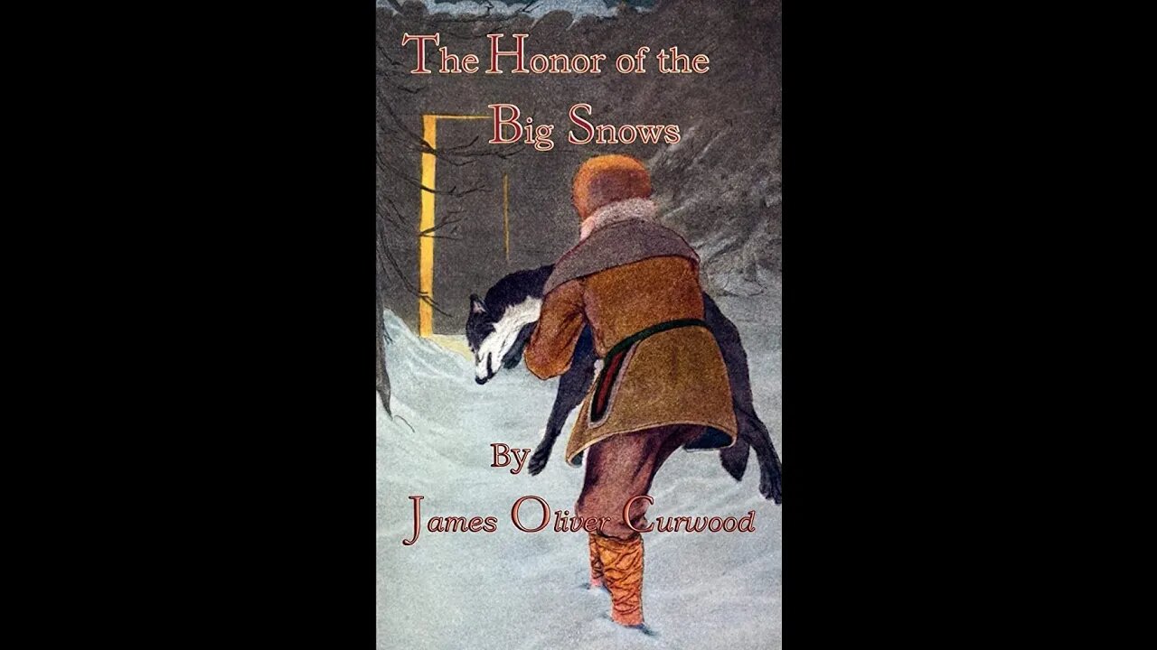 The Honor of the Big Snows by James Oliver Curwood - Audiobook