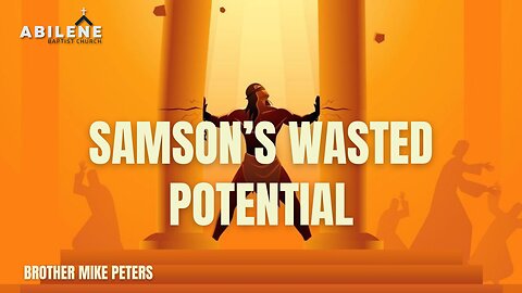 Samson's Wasted Potential | Brother Mike Peters