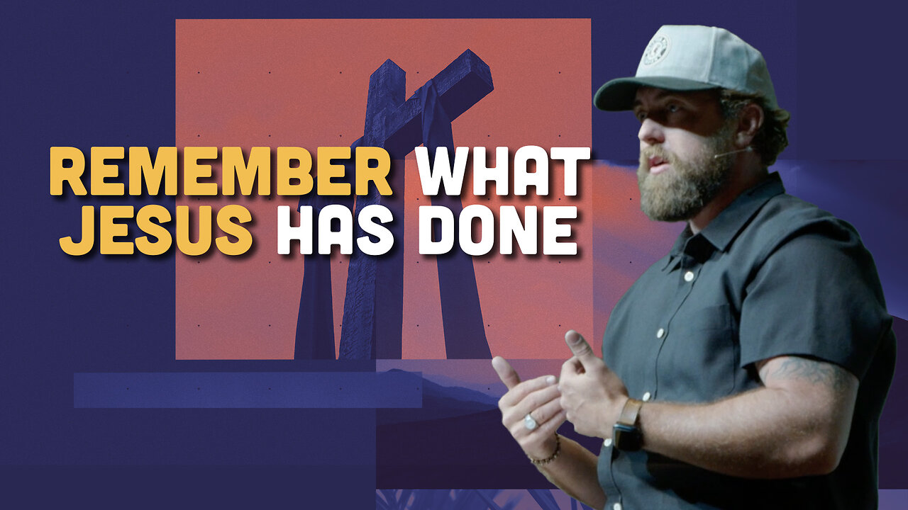 Remember What Jesus Has Done | 1 Thessalonians 5:9-28 | Pastor James Crawford