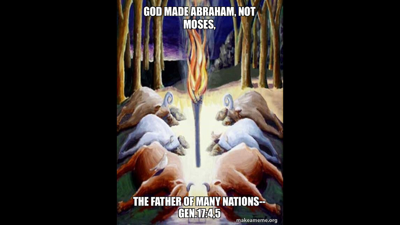 GOD MADE ABRAHAM, NOT MOSES, THE "FATHER OF MANY NATIONS"