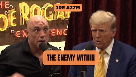 JRE #2219: The Enemy Within [Uncensored]