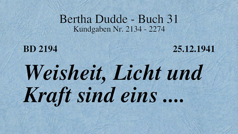 BD 2194 - WEISHEIT, LICHT UND KRAFT SIND EINS ....