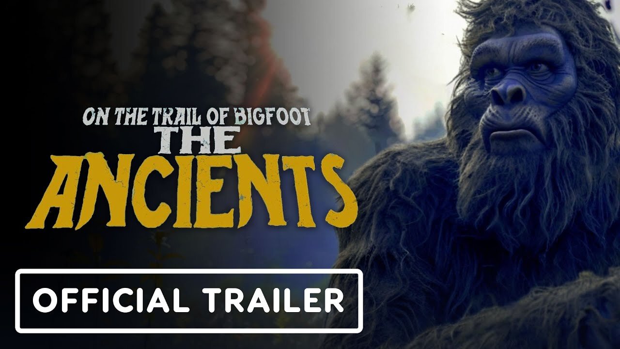 On the Trail of Bigfoot: The Ancients - Official Trailer