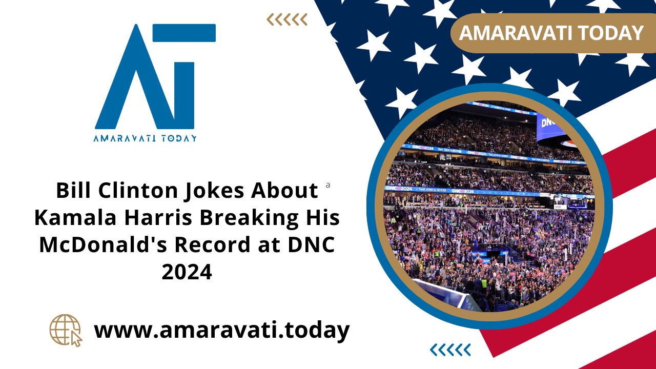 Bill Clinton Jokes About Kamala Harris Breaking His McDonald's Record at DNC 2024 | Amaravati Today