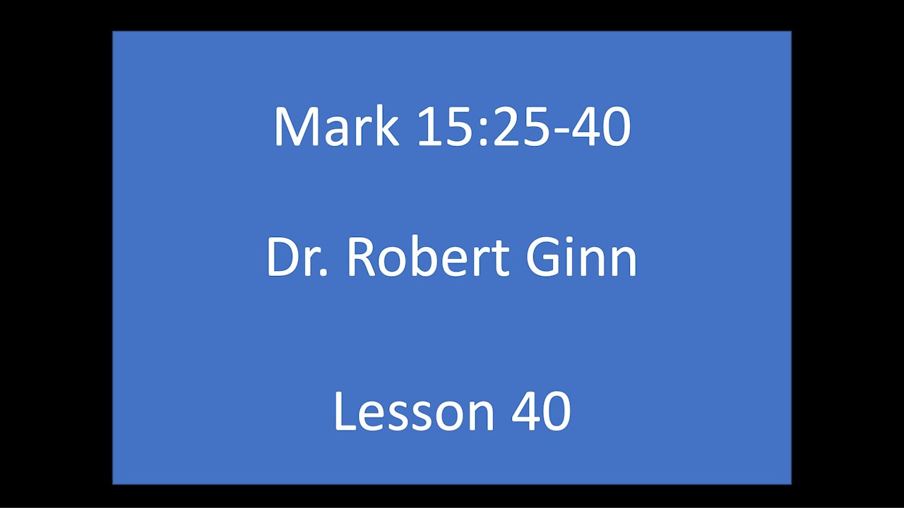 Mark 15:25-40 Lesson 40