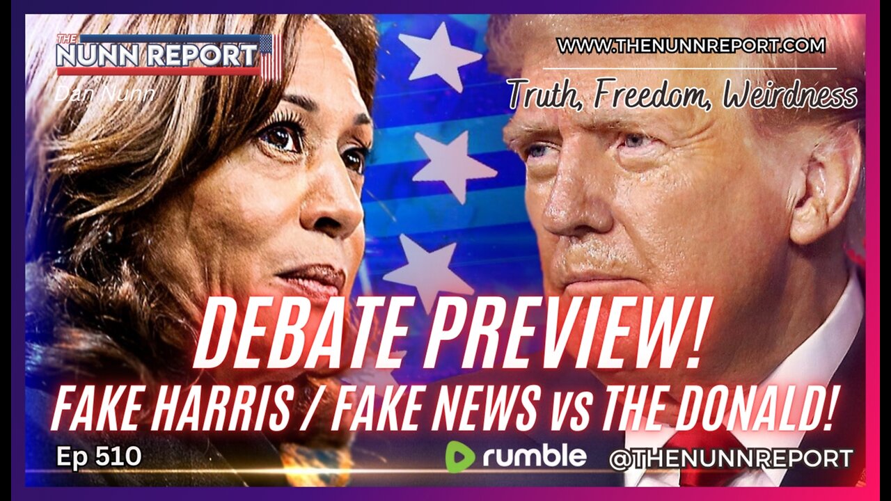 [Ep 510] Trump / Harris Debate Preview! Fake Candidate / Fake News vs President Trump