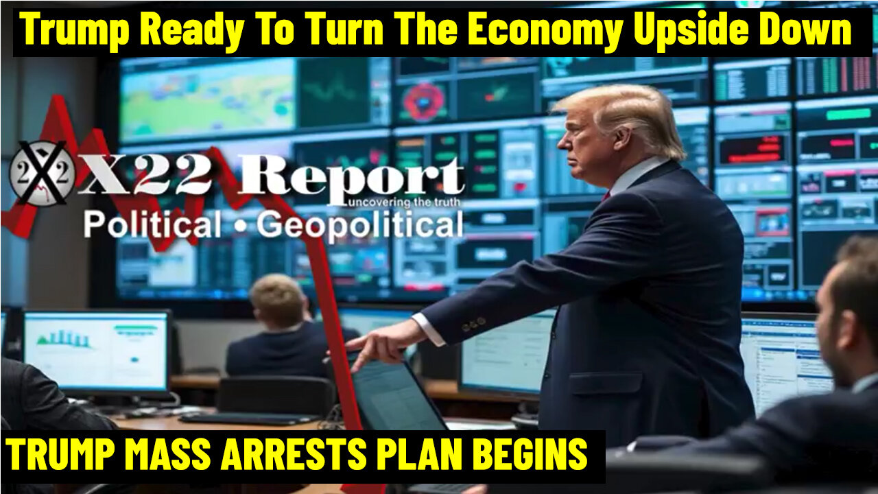 X22 Report Huge Intel 11.11.24: Trump Ready To Turn The Economy Upside Down; [CB] Is Panicking