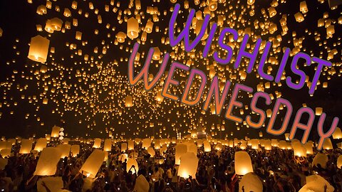 It's the return of #WishlistWednesday 11th Jan 2023